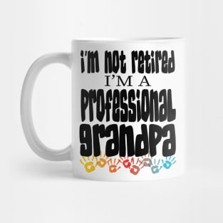 IM NOT RETIRED IM A PROFESSIONAL GRANDPA  - GRANDFATHERS FATHERS DAY GIFTS Mug